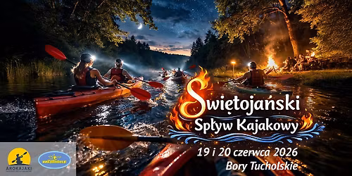 \u015awi\u0119toja\u0144ski Sp\u0142yw Kajakowy - Bory Tucholskie - 19 i 20 czerwca 2026