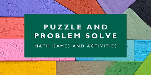 Puzzle & Problem Solve: Math Games & Activities \u2013 Sequim Library Temporary Location