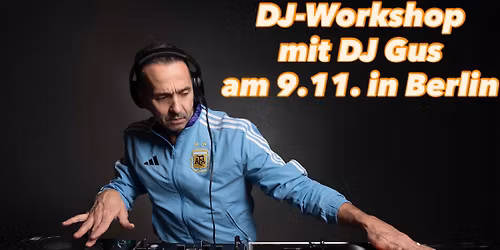 DJ-Workshop f\u00fcr Tango-DJ mit DJ Gus\/ Gustavo Rosas aus Buenos Aires