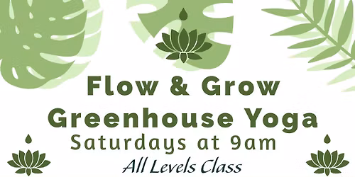 Flow & Grow Greenhouse Yoga
