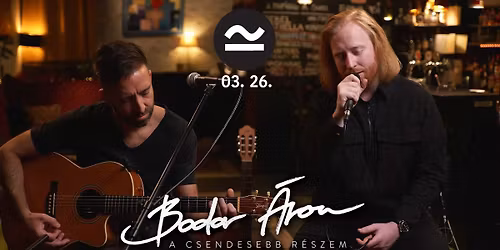 Bodor \u00c1ron: A csendesebb r\u00e9szem | P\u00e9cs, Szabadkik\u00f6t\u0151 | 03. 26.