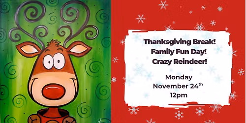 Thanksgiving Break Fun! Family Fun Day! Crazy Reindeer!