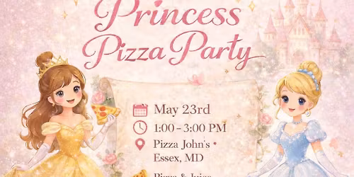 \ud83d\udc51 Princess & Pizza Party \ud83c\udf55 - SOLD OUT