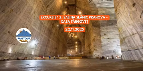 EXCURSIE DE 1 ZI\n\ud83d\udccd SALINA SL\u0102NIC PRAHOVA & CASA T\u00c2RGOVE\u021a\n- 22.11.2025