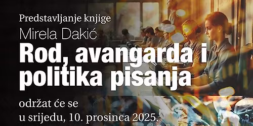 Predstavljanje knjige Mirele Daki\u0107 "Rod, avangarda i politika pisanja"
