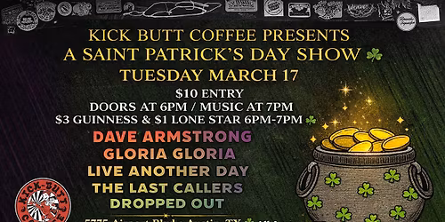 SAINT PATRICK\u2019S DAY SHOW: Dave Armstrong,Gloria Gloria,Live Another Day,The Last Callers,Dropped Out