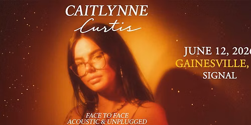 6\/12 Caitlynne Curtis - Face To Face, Acoustic & Unplugged w\/ Luis Ortiz at Signal