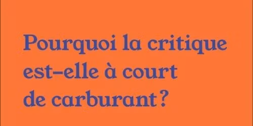 Pourquoi la critique est-elle \u00e0 court de carburant ? Didier Debaise et Alice Mortiaux