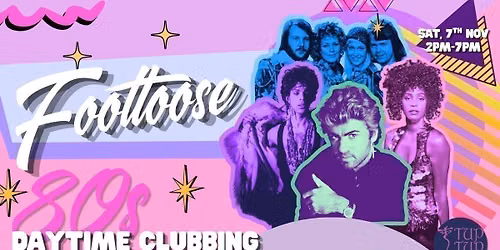 FOOTLOOSE | 80 DAYTIME CLUBBING