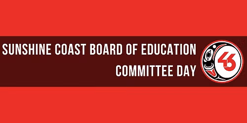 Sunshine Coast Board of Education Committee Day
