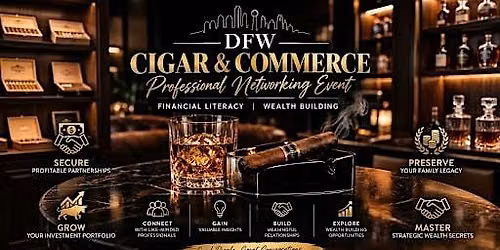 DFW Cigars & Commerce: Wealth Building & More
