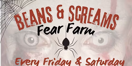 Beans & Screams Fear Farm **TICKETED EVENT**
