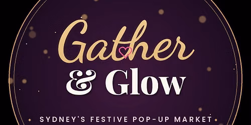 Gather&Glow - Sydney's Festive Pop-Up Market
