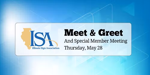 Illinois Sign Association Meet & Greet and Special Meeting