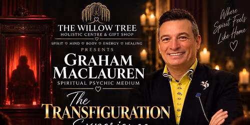'The Transfiguration Experience' with Graham MacLauren Hosted by The Willow Tree