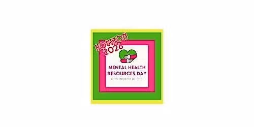MENTAL HEALTH RESOURCES DAY-Houston 2026