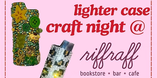lighter case decorating @ Riffraff 5\/26