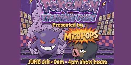 Pokemon Trading Post Card Show Hosted by MicoPops