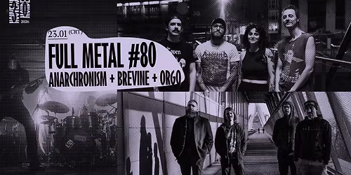 Full Metal #80 : Anachronism + Br\u00e9vine + Orgo
