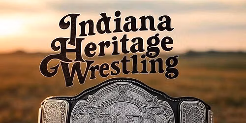 Indiana Heritage Wrestling: Gold Rush!!!