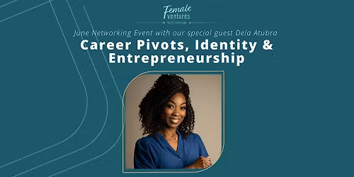 June Networking Event - Career Pivots, Identity & Entrepreneurship
