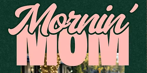Mornin' Mom
