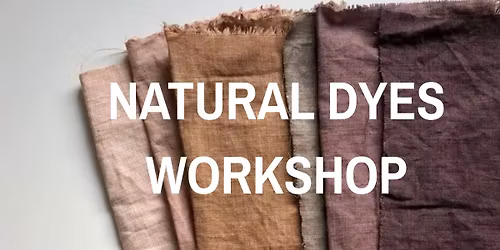 INTRODUCTION TO NATURAL DYES WORKSHOP