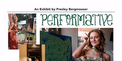 Performative, an exhibit by Presley Bergmooser