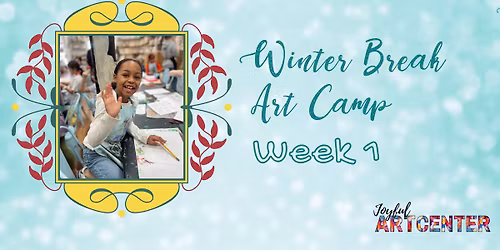 Winter Break Art Camp at Joyful Art Center