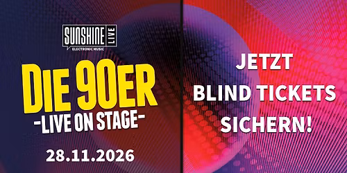 SUNSHINE LIVE "DIE 90er LIVE ON STAGE" 28.11.2026, Maimarkthalle, Mannheim