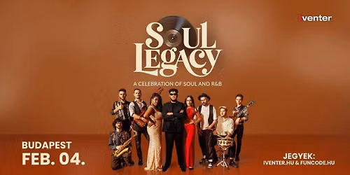 SOUL LEGACY \u2013 A Celebration of Soul & R&B \/\/ Budapest 02.04.