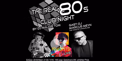 THE REAL 80s Club Night - Special Guest DJ Marcus Meyn & Live Act KN\/GHTS (England)