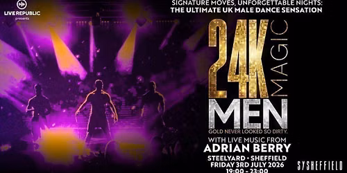 24K Magic Men | SteelYard, Sheffield