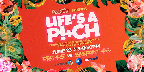 MORTAR's LIFE'S A P!+CH: Pitch Night & Graduation Spring 2026