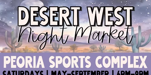 Desert West Night Market \ud83c\udf19 5\/30