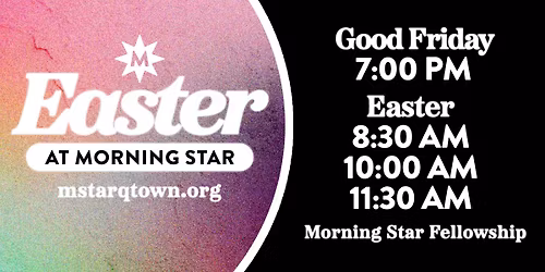 Easter Weekend with Morning Star Fellowship