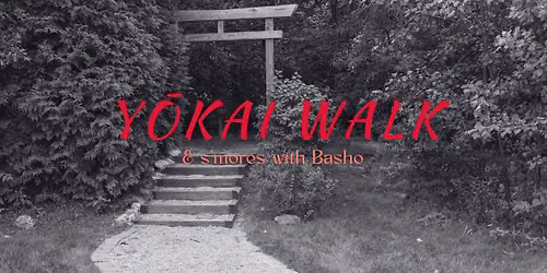 Yokai Walk (and s'mores with Basho)