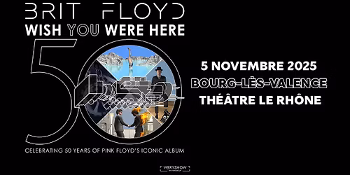 Brit Floyd \u2022 Th\u00e9\u00e2tre le Rh\u00f4ne, Bourg-l\u00e8s-Valence \u2022 5 novembre 2025