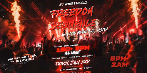 FREEDOM SEQUENCE: Built to break the System | EDM Night at B's House | Fri. July 3, 8PM-2AM