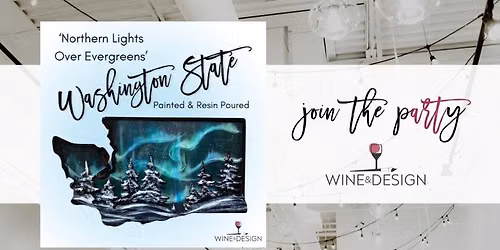 SOLD OUT! Northern Lights Over Evergreens WA State Paint + Resin Workshop | Wine & Design