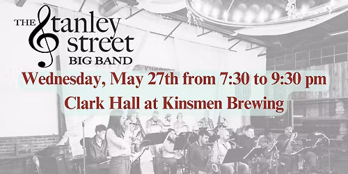 Stanley Street Big Band at Kinsmen Brewing - May 27th
