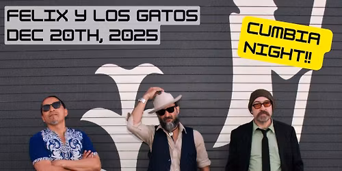 Felix y Los Gatos Cumbia night!