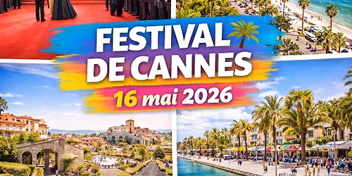 Sortie en bus \ud83c\udfa5\ud83c\udf34 Festival de Cannes \u2013 Samedi 16 mai 2026 - 39 euros TTC\/ Pers
