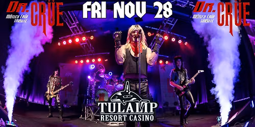 Dr. Cr\u00fce (M\u00f6tley Cr\u00fce Tribute) returns to Tulalip Casino!! 