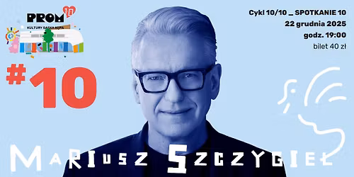 Cykl 10\/10: Spotkanie z Mariuszem Szczyg\u0142em