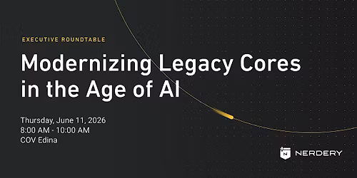 Executive Roundtable: Modernizing Legacy Cores in the Age of AI