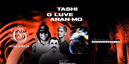 Gorg-O-Mish Presents: Tashi, G-Luve & Aran Mo