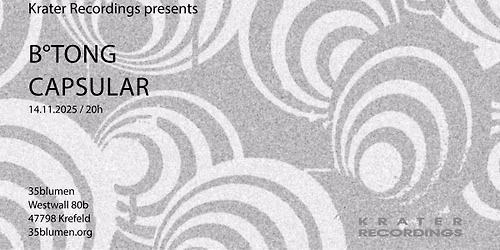 B\u00b0TONG - CAPSULAR at 35blumen - Krefeld