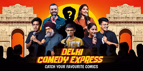 Delhi Comedy Express ft. Famous Comedians