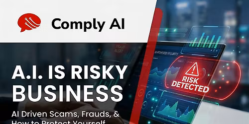 A.I. Is Risky Business: Scams, Fraud, & How to Stay Protected